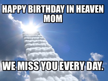 happy-birthday-in-heaven-mom-we-miss-you-every-day