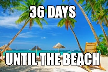 36-days-until-the-beach