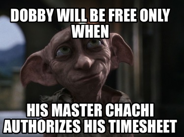 dobby-will-be-free-only-when-his-master-chachi-authorizes-his-timesheet