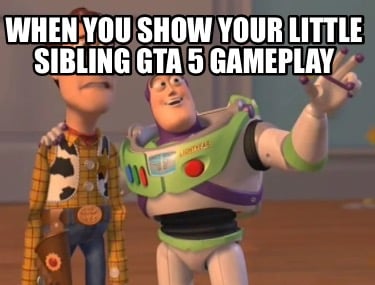 when-you-show-your-little-sibling-gta-5-gameplay