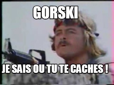 gorski-je-sais-ou-tu-te-caches-