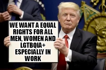we-want-a-equal-rights-for-all-men-women-and-lgtbqia-especially-in-work