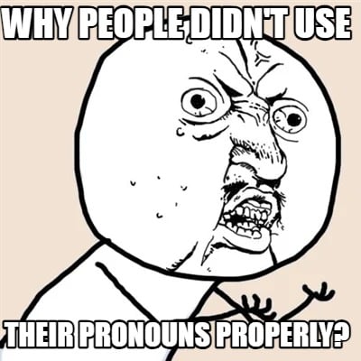 why-people-didnt-use-their-pronouns-properly