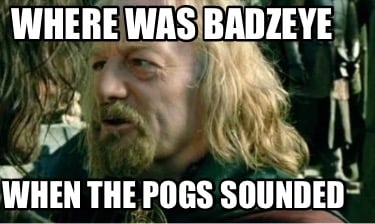 where-was-badzeye-when-the-pogs-sounded