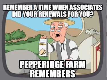 remember-a-time-when-associates-did-your-renewals-for-you-pepperidge-farm-rememb