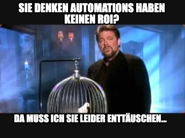 sie-denken-automations-haben-keinen-roi-da-muss-ich-sie-leider-enttuschen