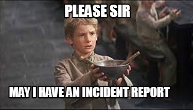 please-sir-may-i-have-an-incident-report