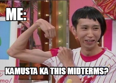 kamusta-ka-this-midterms-me