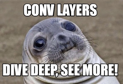 conv-layers-dive-deep-see-more