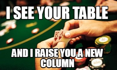 i-see-your-table-and-i-raise-you-a-new-column