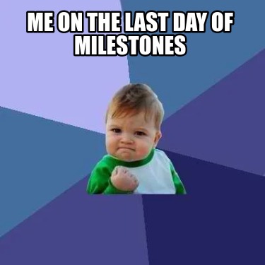 me-on-the-last-day-of-milestones