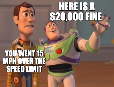 you-went-15-mph-over-the-speed-limit-here-is-a-20000-fine