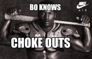 bo-knows-choke-outs