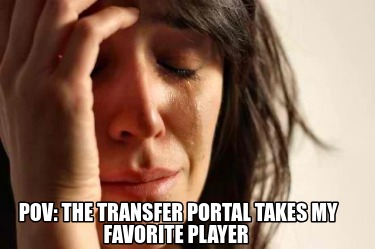pov-the-transfer-portal-takes-my-favorite-player