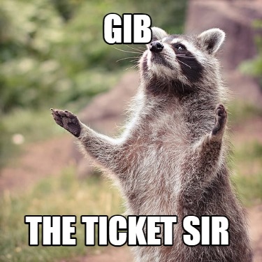gib-the-ticket-sir
