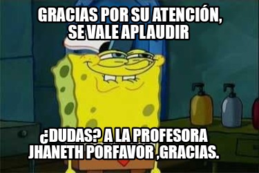 gracias-por-su-atencin-se-vale-aplaudir-dudas-a-la-profesora-jhaneth-porfavor-gr