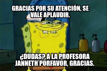 gracias-por-su-atencin-se-vale-aplaudir.-dudas-a-la-profesora-janneth-porfavor-g