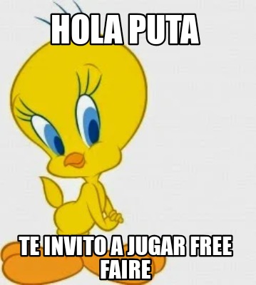 hola-puta-te-invito-a-jugar-free-faire