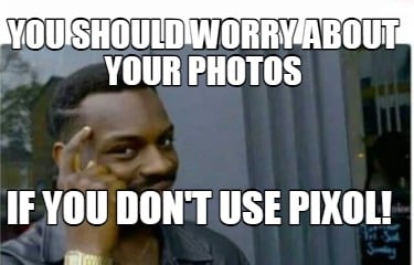you-should-worry-about-your-photos-if-you-dont-use-pixol