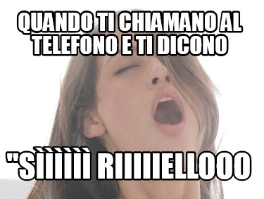 quando-ti-chiamano-al-telefono-e-ti-dicono-s-riiiiiellooo