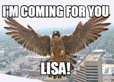 im-coming-for-you-lisa