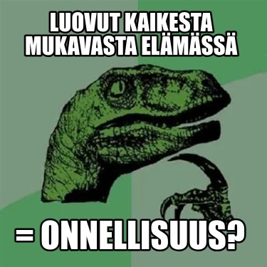 luovut-kaikesta-mukavasta-elmss-onnellisuus