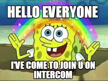 hello-everyone-ive-come-to-join-u-on-intercom