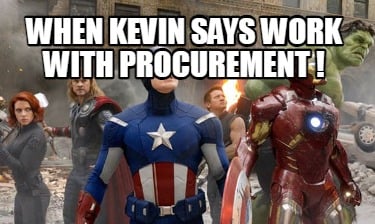 when-kevin-says-work-with-procurement-