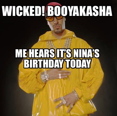 wicked-booyakasha-me-hears-its-ninas-birthday-today