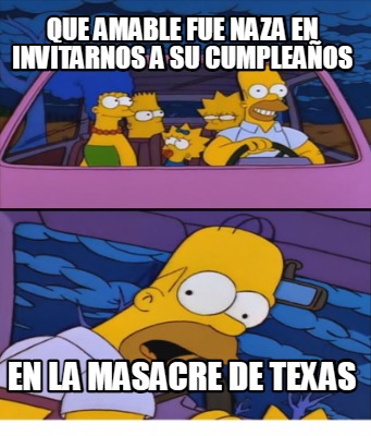 que-amable-fue-naza-en-invitarnos-a-su-cumpleaos-en-la-masacre-de-texas