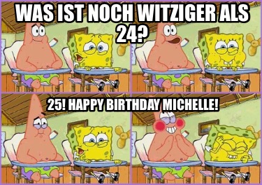 was-ist-noch-witziger-als-24-25-happy-birthday-michelle