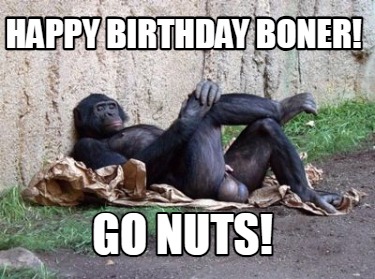 happy-birthday-boner-go-nuts