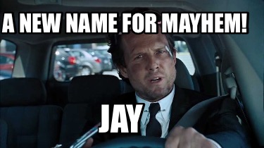 a-new-name-for-mayhem-jay