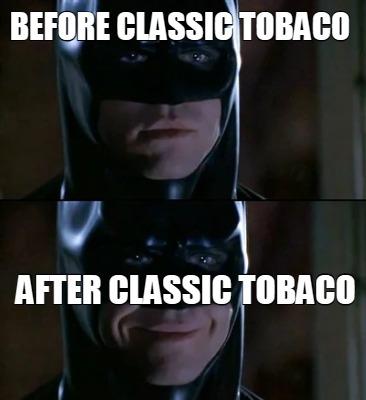 before-classic-tobaco-after-classic-tobaco