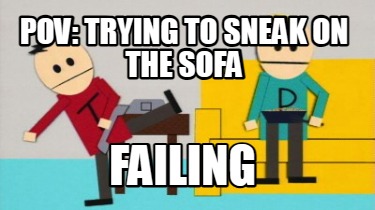 pov-trying-to-sneak-on-the-sofa-failing