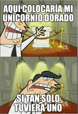 aqu-colocara-mi-unicornio-dorado-si-tan-solo-tuviera-uno