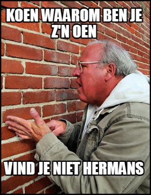 koen-waarom-ben-je-zn-oen-vind-je-niet-hermans