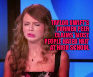 taylor-swifts-former-peer-claims-most-people-hated-her-at-high-school