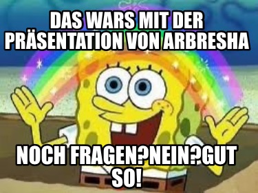 das-wars-mit-der-prsentation-von-arbresha-noch-fragenneingut-so