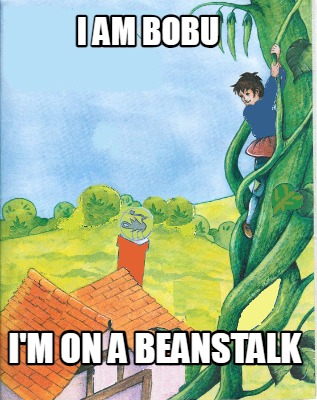 i-am-bobu-im-on-a-beanstalk