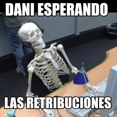 dani-esperando-las-retribuciones