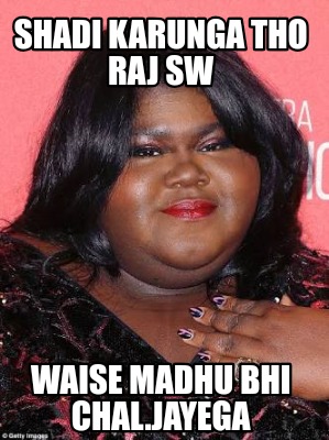 shadi-karunga-tho-raj-sw-waise-madhu-bhi-chal.jayega