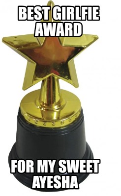 best-girlfie-award-for-my-sweet-ayesha