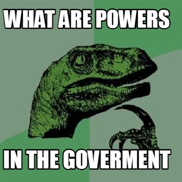 what-are-powers-in-the-goverment