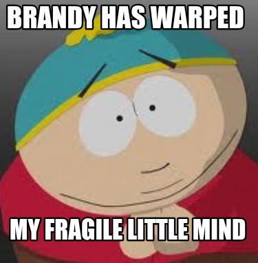 brandy-has-warped-my-fragile-little-mind