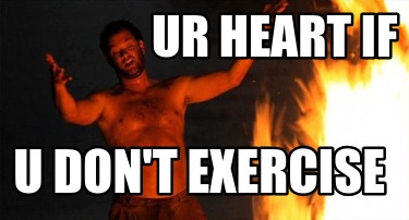 ur-heart-if-u-dont-exercise