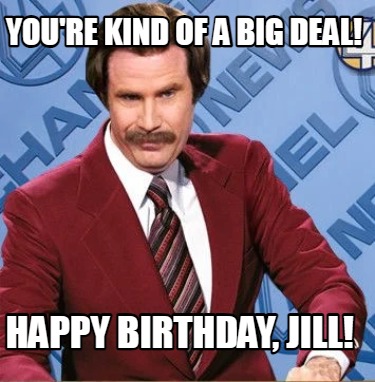 youre-kind-of-a-big-deal-happy-birthday-jill