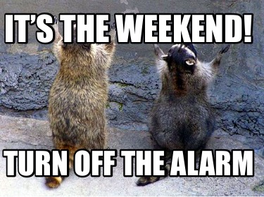 its-the-weekend-turn-off-the-alarm