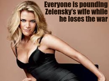 everyone-is-pounding-zelenskys-wife-while-he-loses-the-war