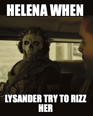 helena-when-lysander-try-to-rizz-her